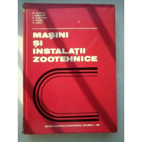  MASINI  SI  INSTALATII  ZOOTEHNICE  -  M. CAPROIU  I. CHELEMEN  C. CIUBOTARU  T. GHINEA  A. IANCU